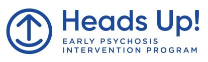 Heads Up! Early Psychosis Intervention Program
